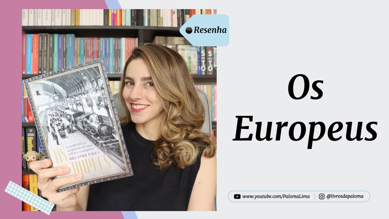 Os europeus: o século XIX e o surgimento de uma cultura cosmopolita, Orlando Figes | Paloma Lima