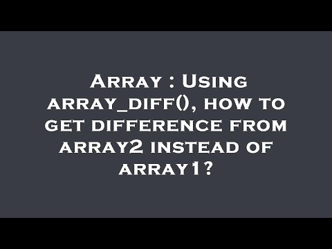 Array Using Array_diff How To Get Difference From Array2 Instead Of Array1