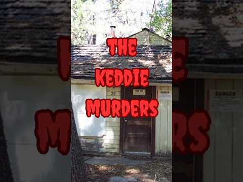 Keddie Murders : #Cabin28 #truecrime #MurderMystery