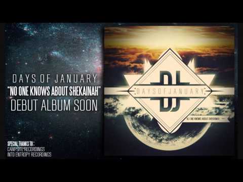 Days of January - No One Knows About Shekainah