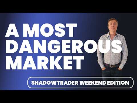 A Most Dangerous Market | ShadowTrader Weekend Edition 03.06.26