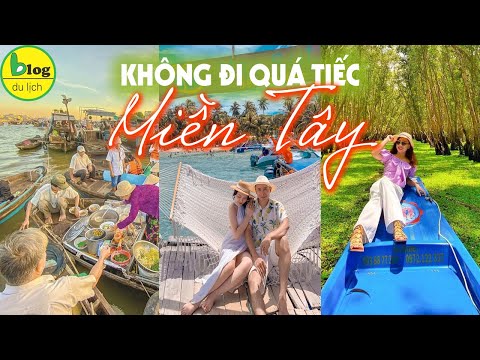 Top 13 địa điểm du lịch miền Tây đáng đi nhất hè