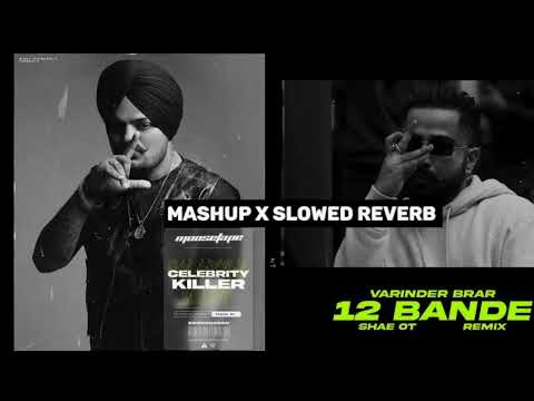 Celebrity killer X 12 Bande (Mashup X Slowed Reverb) Sidhu Moose Wala X Varinder Barar