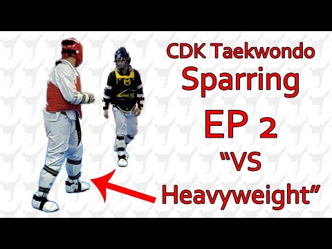 CDK Taekwondo Sparring - EP2 “VS Heavyweight”