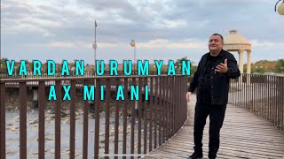 Vardan Urumyan - Ax Mi Ani (2023)