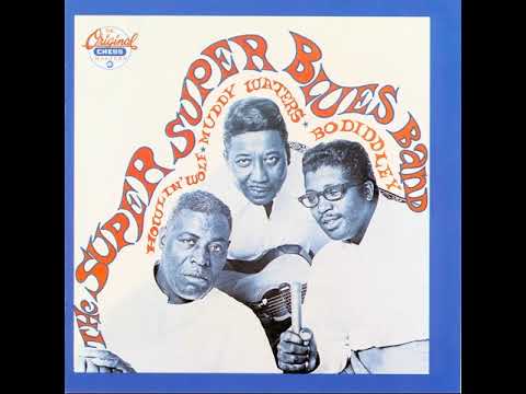 Howlin' Wolf, Muddy Waters & Bo Diddley The Super Super Blues Band