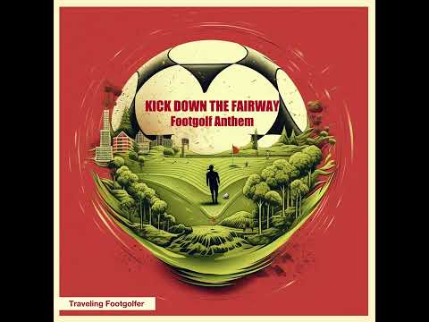 Kick Down The Fairway (Footgolf Anthem)