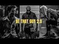 IT S TIME TO BE THAT GUY 2 0 One Of The Most Powerful Motivational Video Speeches Compilations
