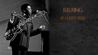 B.B. KING - IF I LOST YOU
