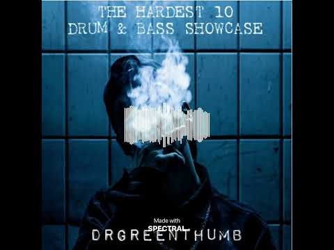 The Hardest 10 Drum And Bass Showcase - dr Greenthumb