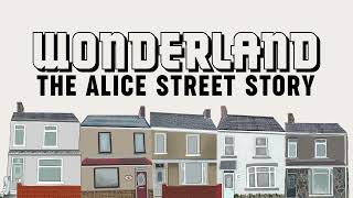 WONDERLAND - THE ALICE STREET STORY Taliesin Films, Taliesin Arts Centre