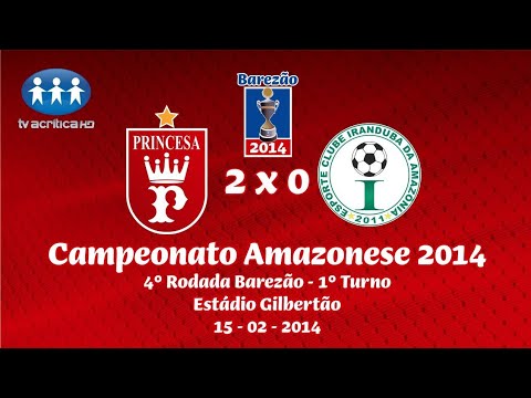 Princesa do Solimões 2 x 0 Iranduba - 4° Rodada BAREZÃO 2014 - 1° Turno