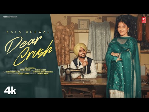 DEAR CRUSH (Official Video) | KALA GREWAL | Latest Punjabi Songs 2026