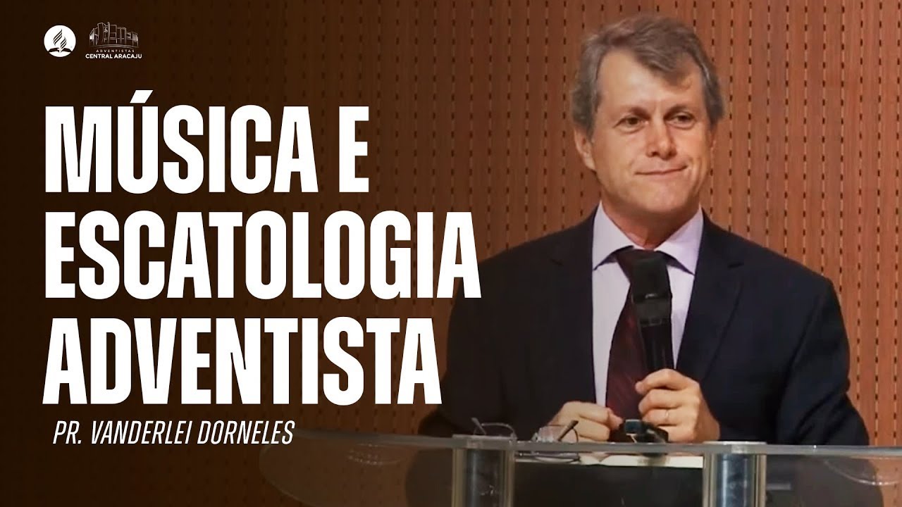 MÚSICA E ESCATOLOGIA ADVENTISTA ｜ Pr  Vanderlei Dorneles