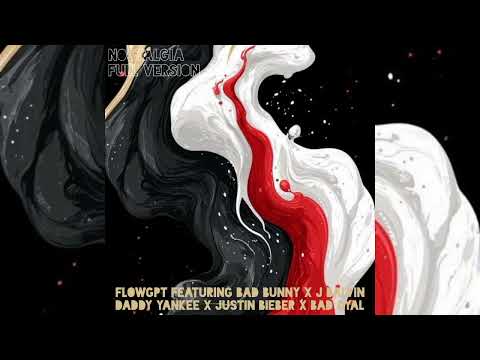 NostalgIA (Full Remix) - Flowgpt Ft. Bad Bunny, Justin Bieber, Daddy Yankee, J Balvin y Bad Gyal
