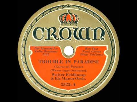 1933 Walter Feldkamp - Trouble In Paradise (Elmer Feldkamp, vocal)