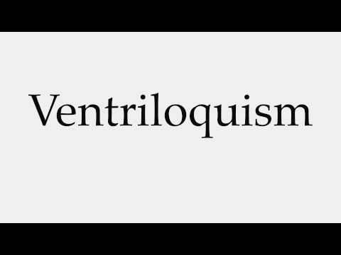 How to Pronounce Ventriloquism