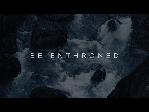 Be Enthroned - Youtube Lyric Video