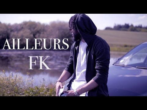 FK - Ailleurs (Clip Officiel)