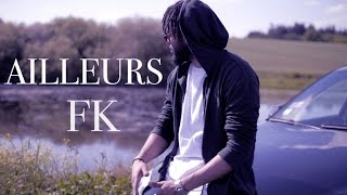 FK - Ailleurs (Clip Officiel)
