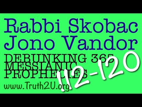 112-120/365 Debunking Messianic Prophecies: Rabbi Michael Skobac