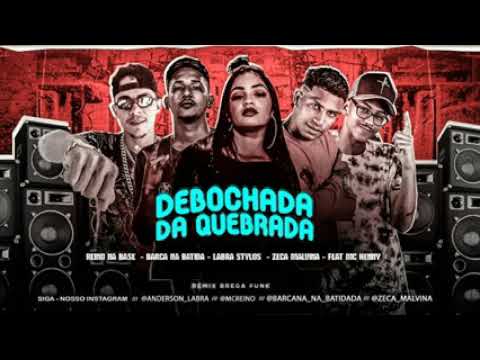 MC REINO, BRACA  NA BATIDA, LABRA STYLO E ZECA MAlLVINA FEAT. MC HANNY - DEBOCHADA DA QUEBRADA