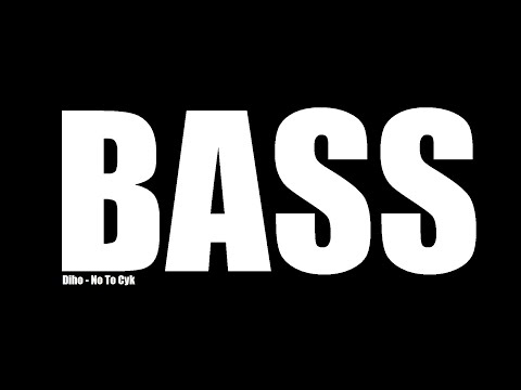 Diho - No To Cyk (Bass Boosted)
