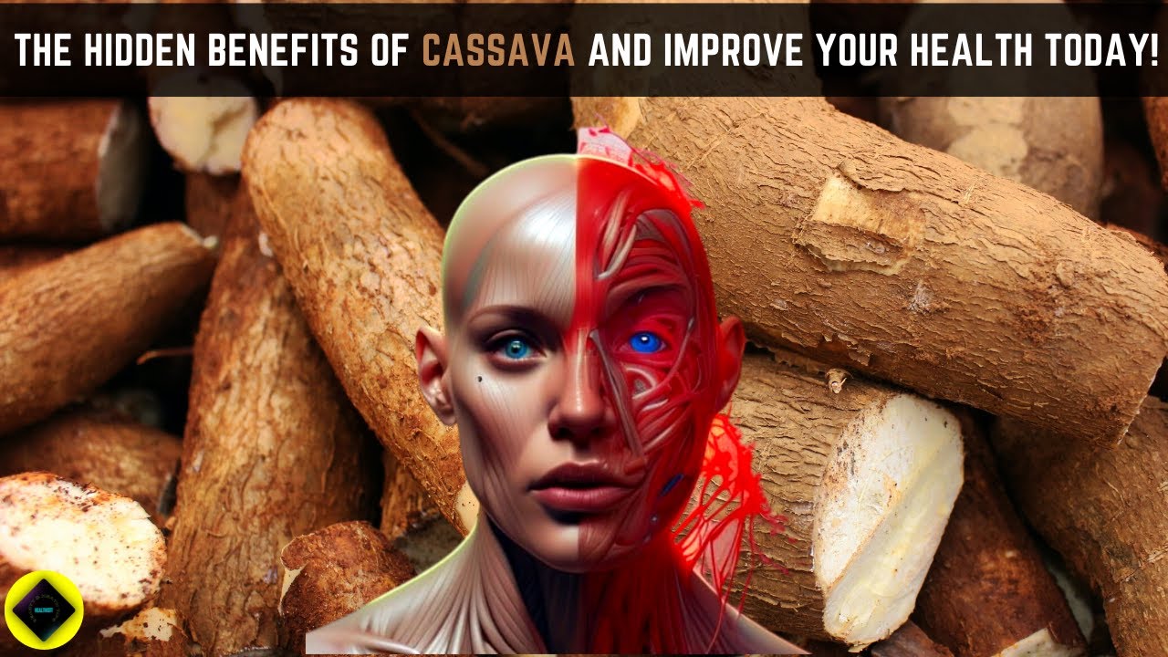 The Health Benefits of Cassava: 15 Surprising Facts You Didn't Know
