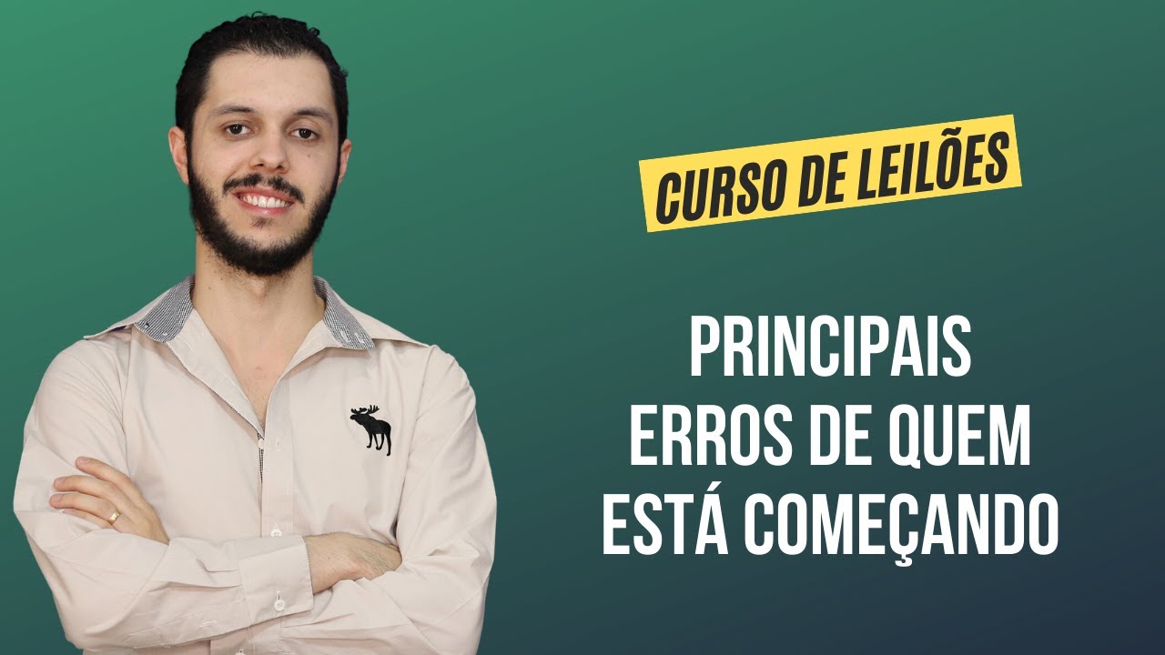 Aula 1.17 - Principais erros de quem está começando [CURSO PREMIUM DE LEILÃO DE IMÓVEIS]