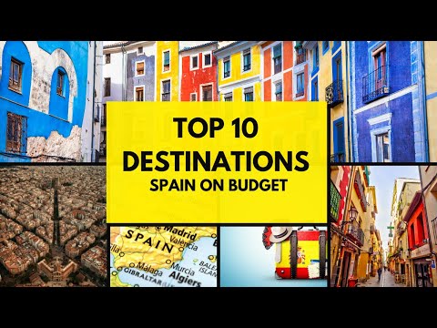 Top 10 Budget Friendly Places to Visit in Spain