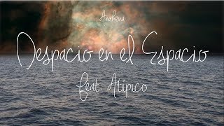 Anakena - Despacio en el Espacio (Feat. Atípico)
