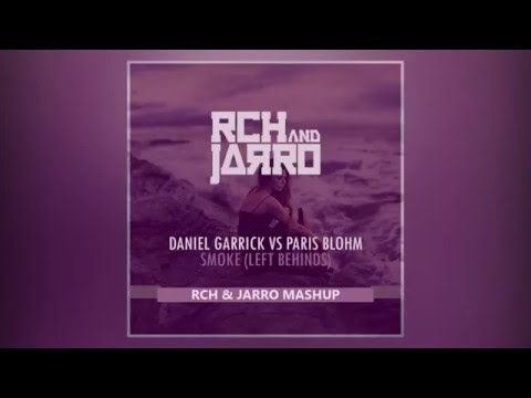 Daniel Garrick vs. Paris Blohm - Smoke (Left Behinds) (RCH & JARRO Mashup)