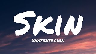 Skin ▪︎XXXTENTACION (Lyrics)