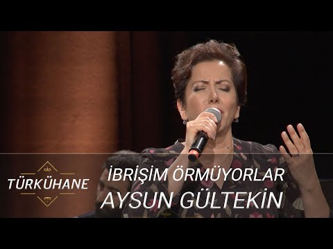 Türkühane I Aysun Gültekin - İbrişim Örmüyorlar