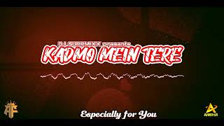 Kadmo Mein Tere (Oemar wagid hosain) Remix by Dj Surrmixx Media × Afsarf × AnishR