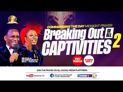 COMMANDING THE DAY/MONTH/QUARTER MIDNIGHT PRAYER  || BREAKING OUT OF ALL CAPTIVITIES 2 || 31-03-2026