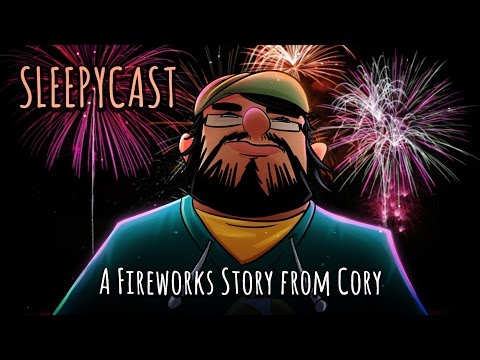SleepyCast Lost Episode [A Fireworks Story from Cory]