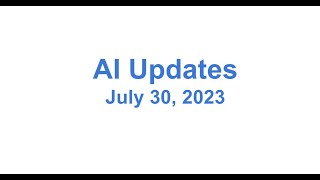 AI Updates July 30, 2023