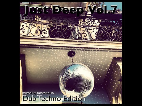 Just Deep Vol. 7 (Dub Techno Mix)