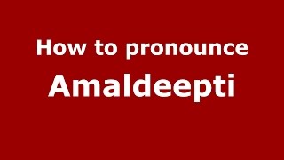 How to pronounce Amaldeepti