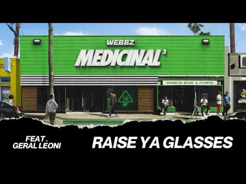 Webbz “Raise Ya Glasses” Feat Geral Leoni Prod By: Dyos