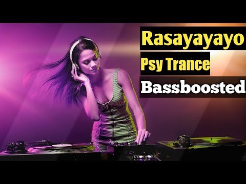 Rasayayayo 🔥 Psy Trance 😵☢️ Bass Boosted 🔊