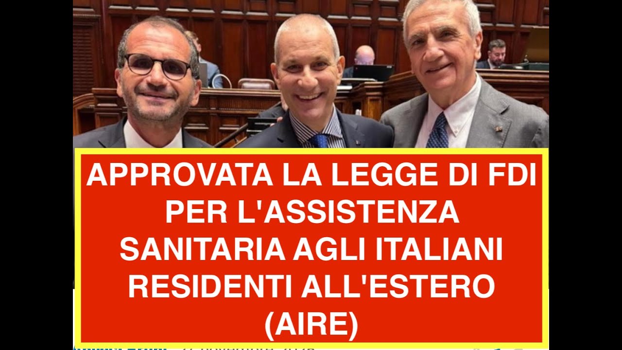 APPROVATA LA LEGGE DI FDI PER L'ASSISTENZA SANITARIA AGLI ITALIANI RESIDENTI ALL'ESTERO (AIRE)