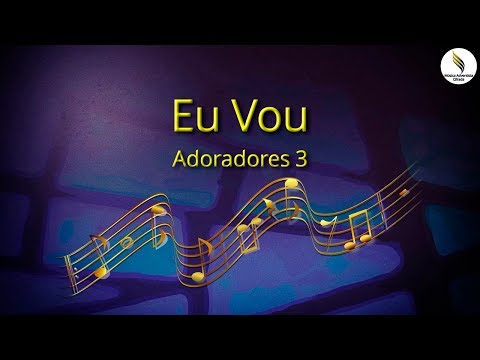 Eu Vou - Adoradores 3
