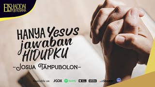 Download lagu [LYRICS VIDEO] Josua Tampubolon - Hanya Yesus Jawaban Hidupku mp3