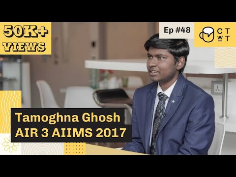 CTwT E48 - AIIMS 2017 Topper Tamoghna Ghosh AIR 3