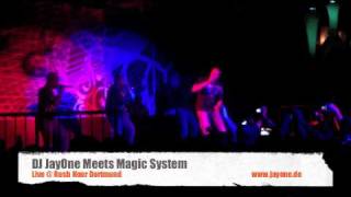 DJ JayOne Meets Magic System @ Rush Hour Dortmund.m4v