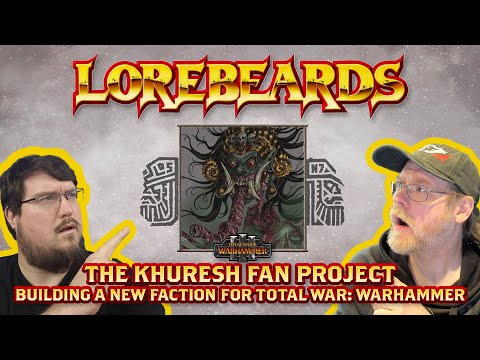 LOREBEARDS SPECIAL: Khuresh Project for Total War: Warhammer w/ 47KKR, RY, Ming, xBloodRaven & Kou