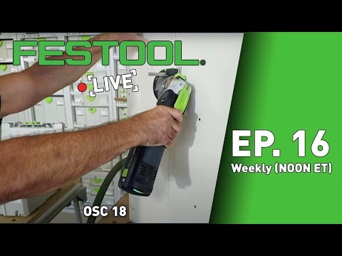 Festool Live Episode 16 - OSC 18