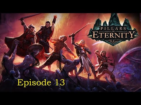 Pillars of Eternity - CRPG:  "Fragments of a Shattered Faith" pt. 1 Episode 13